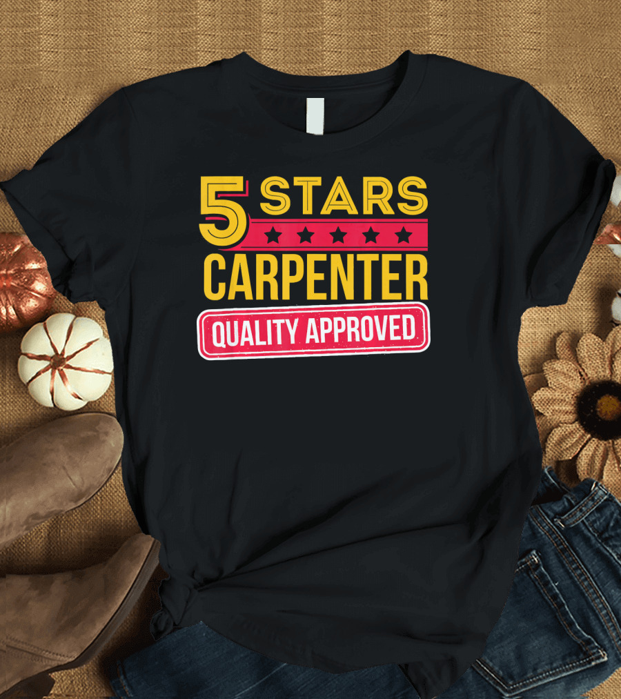5 Stars Carpenter Quality Approved Funny Carpentry T-Shirt