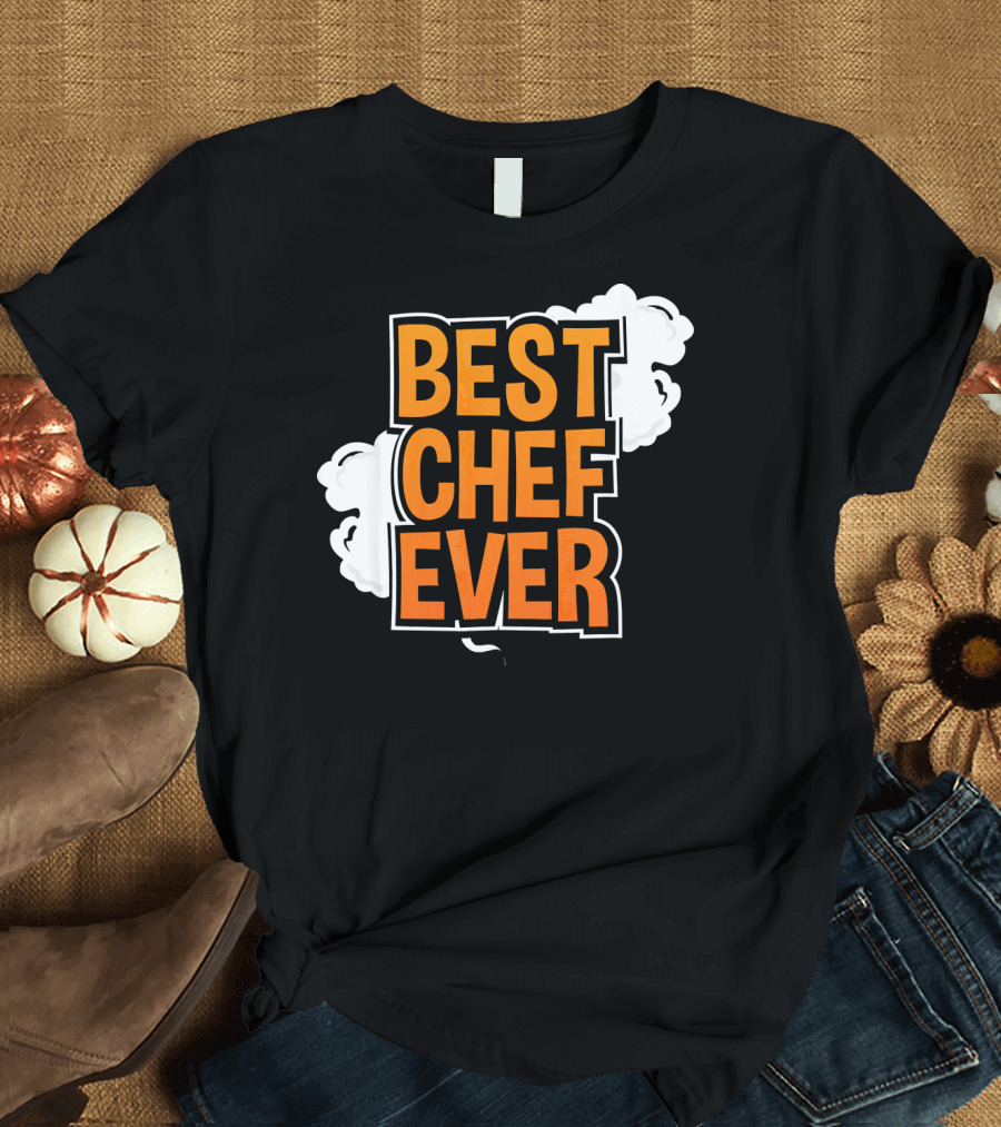 Best Chef Ever Enthusiasts Funny Cooking T-Shirt