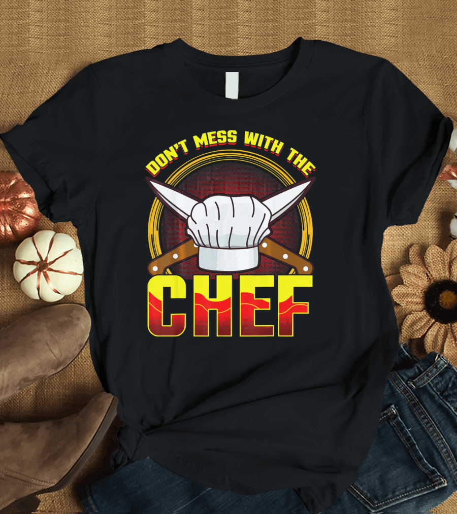 Don't Mess With The Chef Knife Hat Cooking T-Shirt