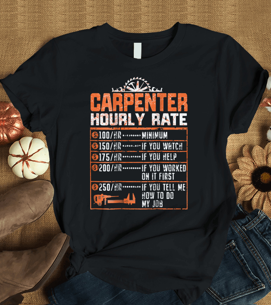Carpenter Hourly Rate Funny Woodworking Labor Minimum to Maximum Rates T-Shirt