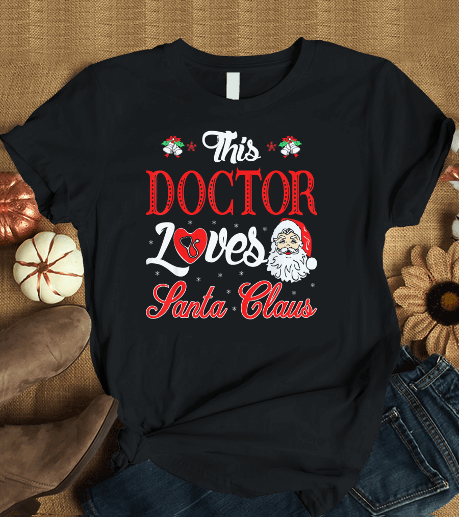 This Doctor Loves Santa Claus T-Shirt