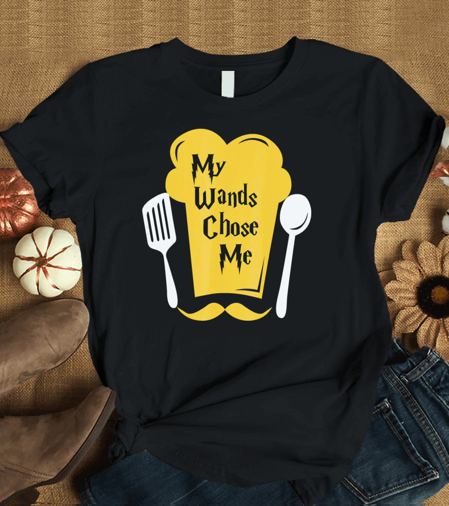 My Wands Chose Me Funny Chef Cook Culinary Arts T-Shirt