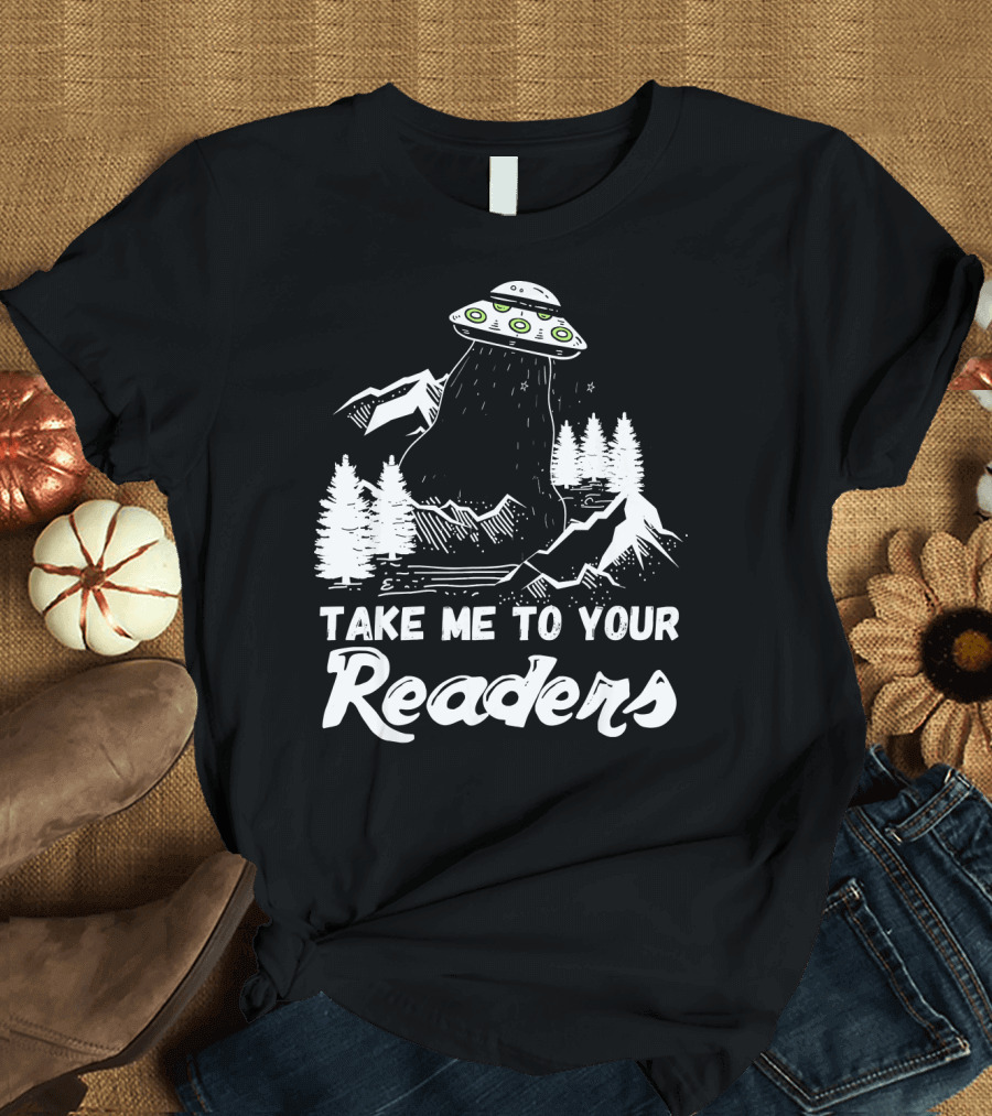 English Teacher Library Fun Alien Take Me to Your Readers T-Shirt
