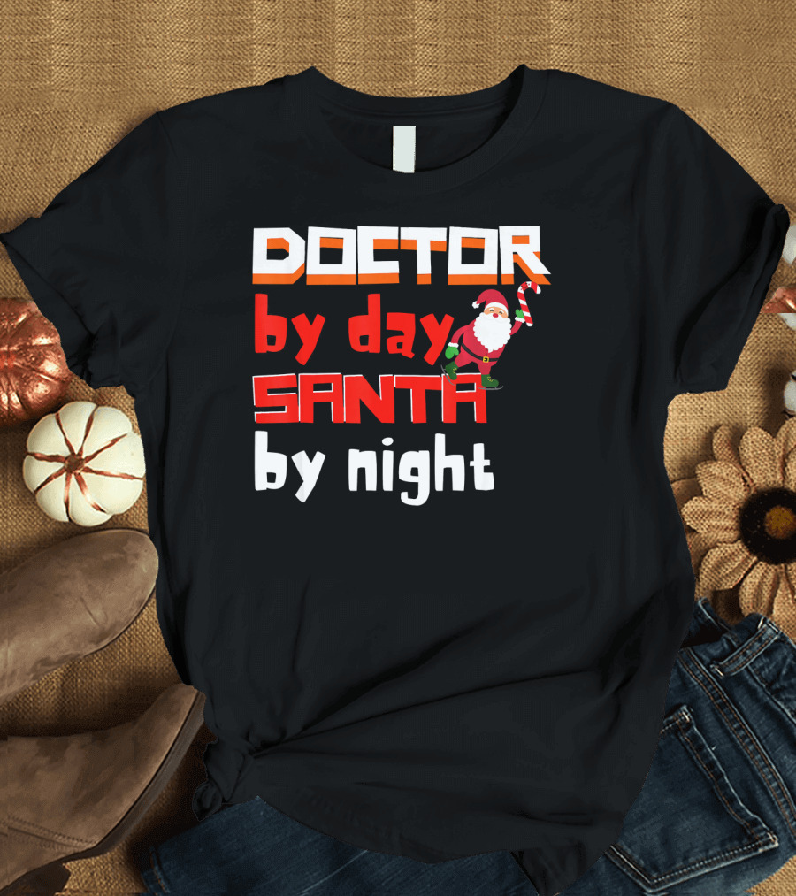 Doctor by Day Santa by Night with Santa Claus Holding Candy Cane Merry T-Shirt