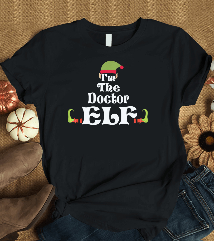 I'm the Doctor Elf Family Group Christmas Humor T-Shirt