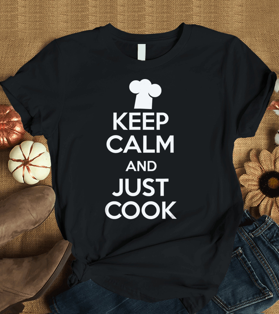 Keep Calm and Just Cook Chef Youth Cooking Love Bakin T-Shirt