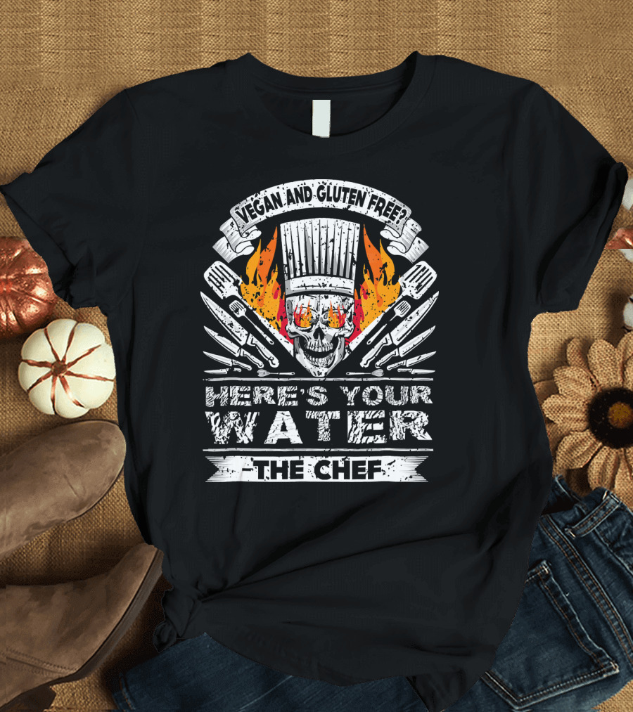 Vegan and Gluten Free Here's Your Water The Chef Skull and Knives Flame T-Shirt