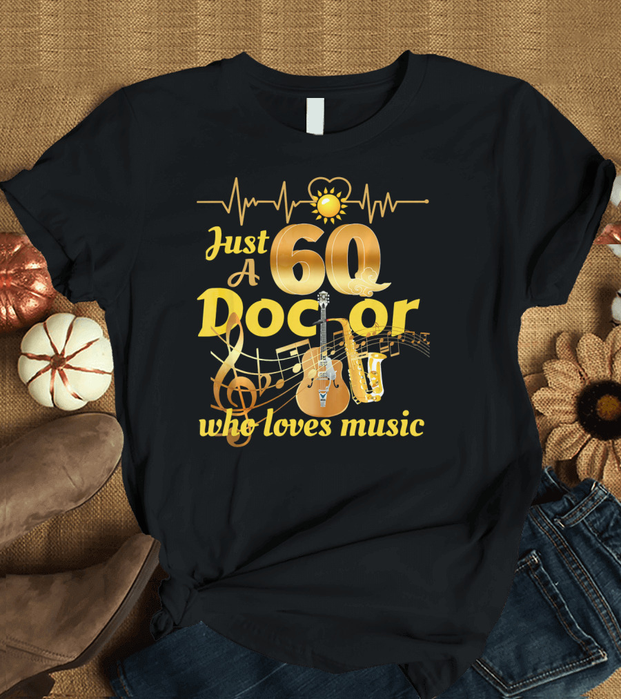 Just a Doctor Who Loves Music 60th with Guitar and Saxophone Notes T-Shirt