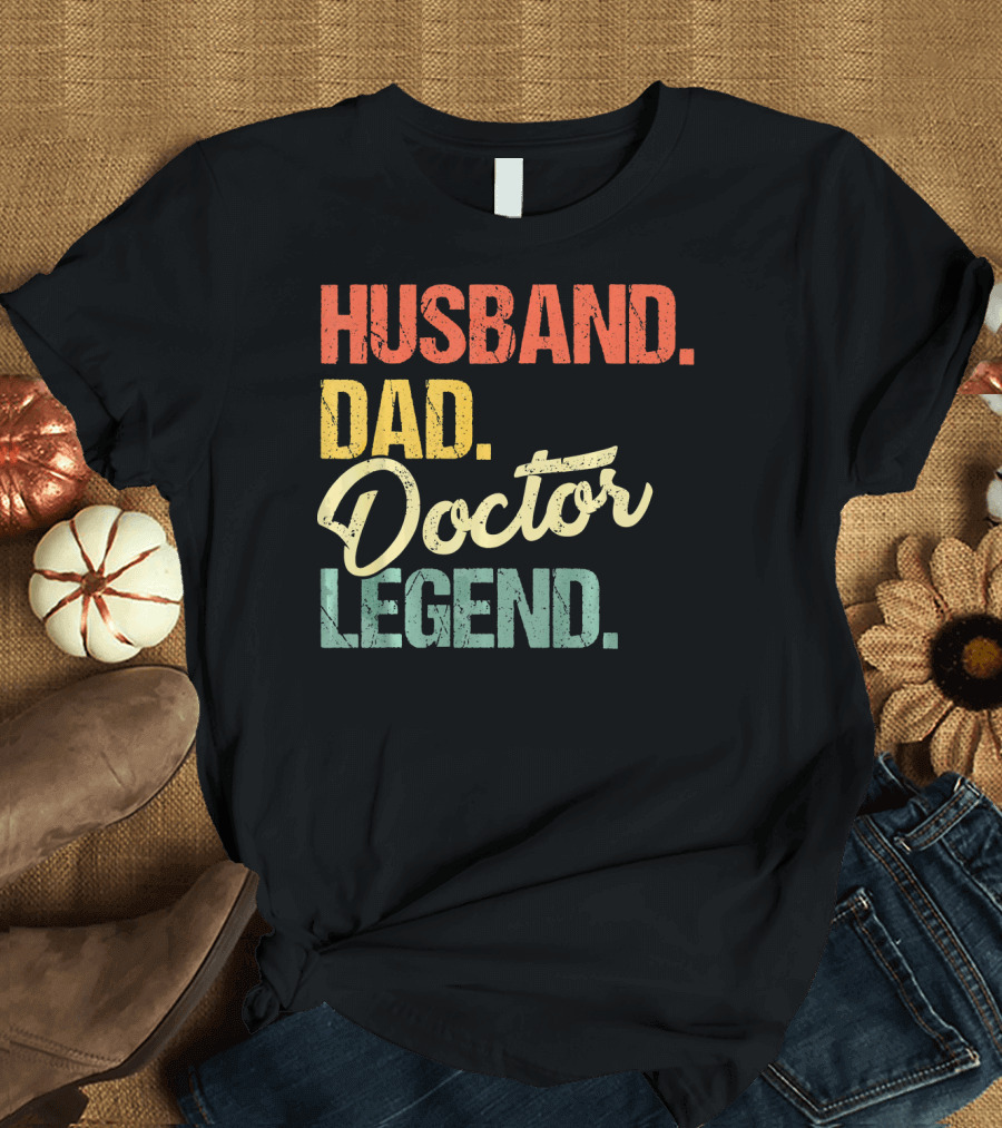 Husband Dad Doctor Legend T-Shirt