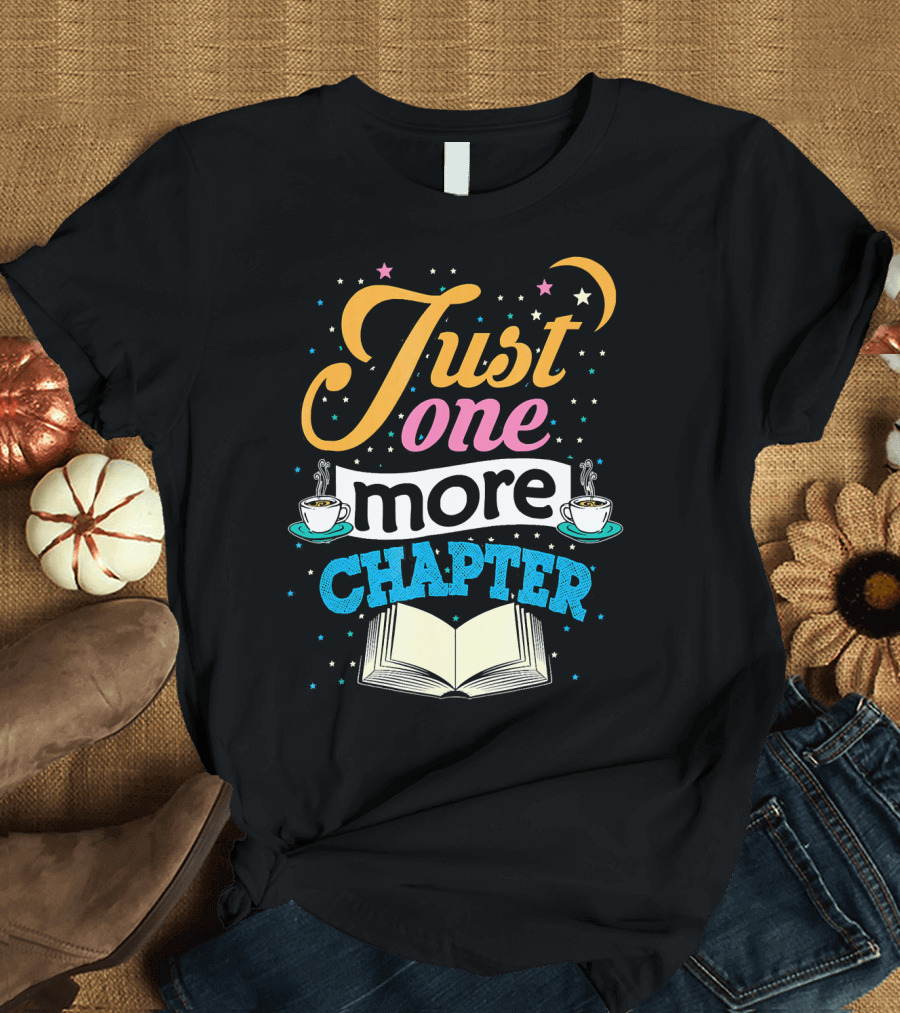Just One More Chapter Book Lover Coffee T-Shirt