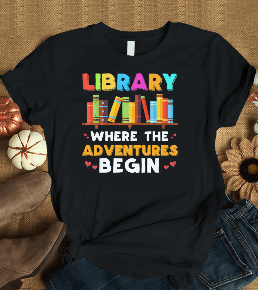 Library Where the Adventures Begin with Colorful Books and Hearts T-Shirt
