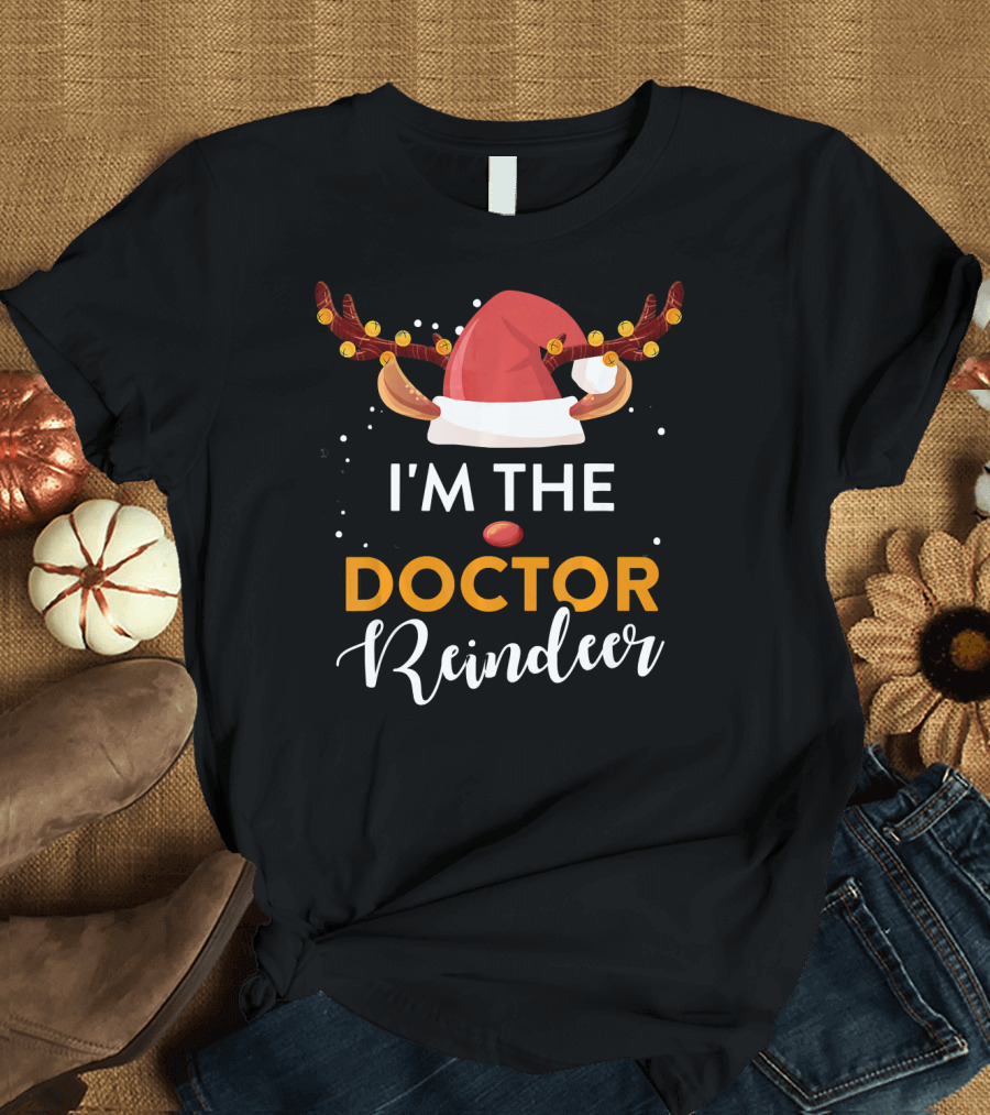 I'M THE DOCTOR REINDEER Santa Hat Antlers with Red Nose T-Shirt