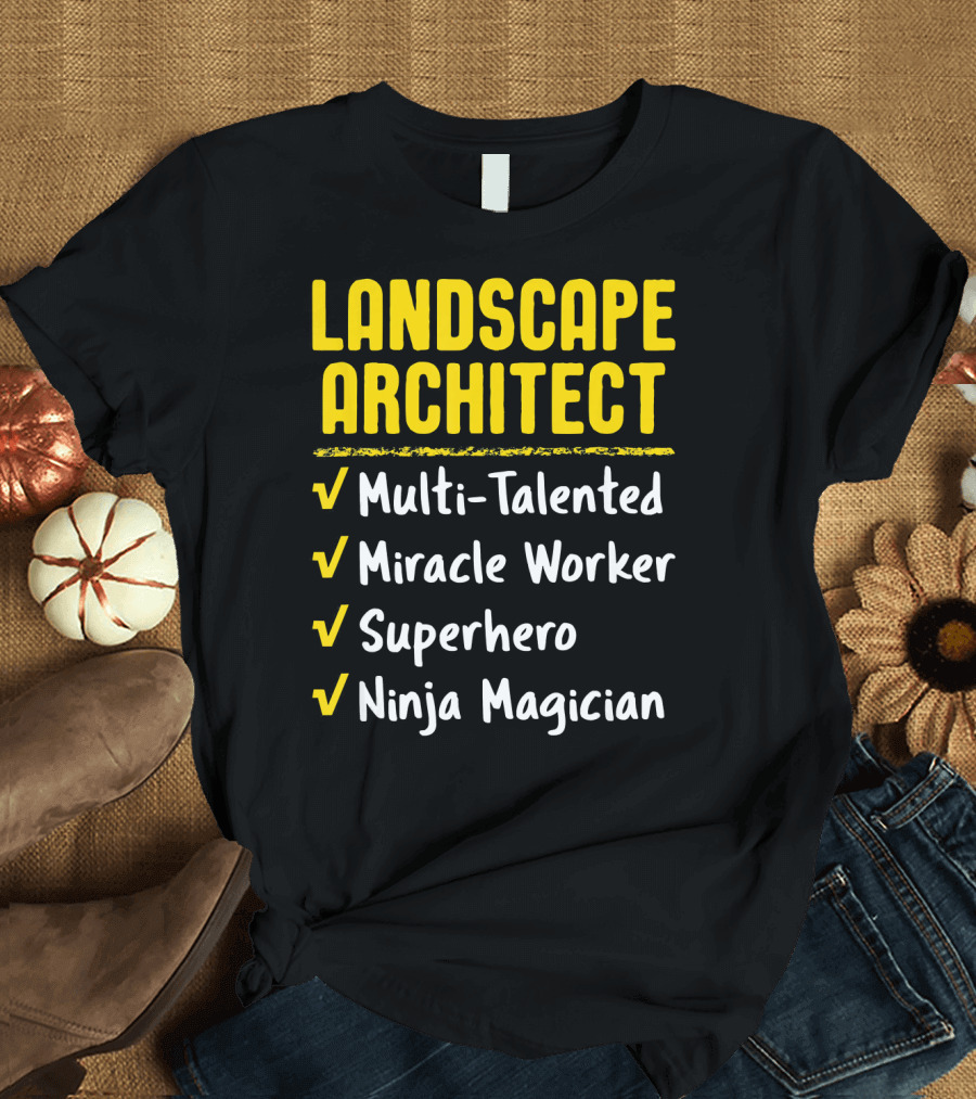 Landscape Architect Multi-Talented Miracle Worker Superhero Ninja Magician T-Shirt
