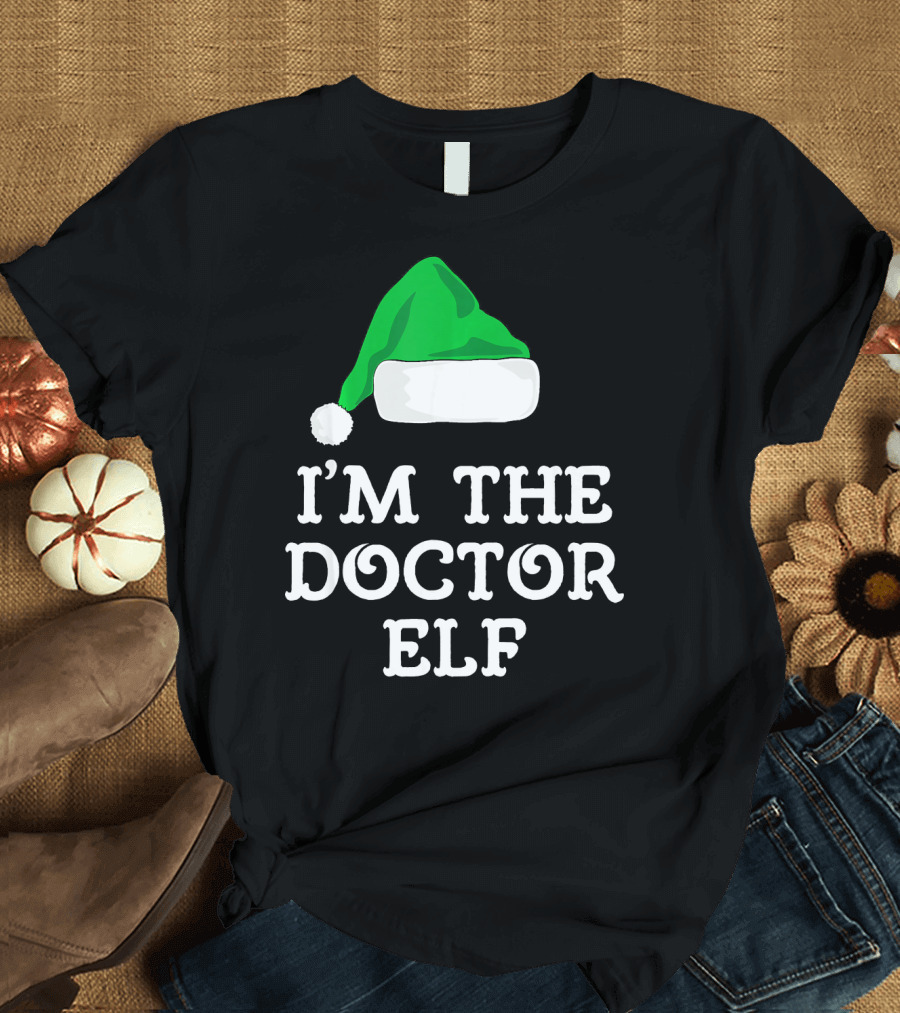 I'm The Doctor Elf I'm The Doctor Elf Family T-Shirt