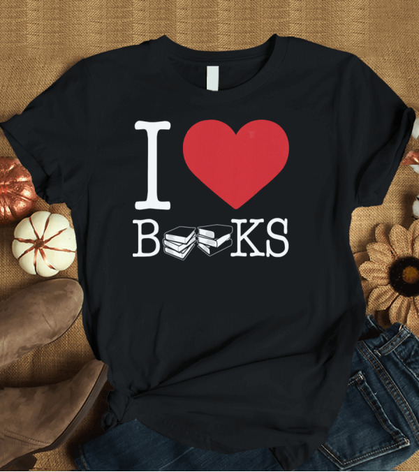 T-Shirt: I Love Books Library Teacher Appreciation T-Shirt I Love Books Library Teacher Appreciation T-Shirt