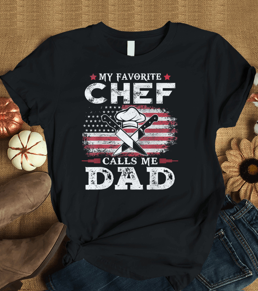 My Favorite Chef Calls Me Dad American Flag Chef Hat Crossed Knives T-Shirt