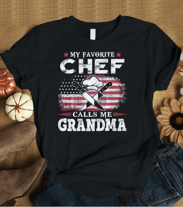 T-Shirt: My Favorite Chef Calls Me Grandma USA Flag Cooking Knife Hat T-Shirt My Favorite Chef Calls Me Grandma USA Flag Cooking Knife Hat T-Shirt