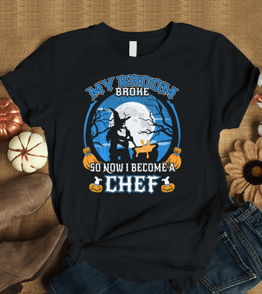 My Broom Broke So Now I Become A Chef Halloween Witch Moon Cooking Scene T-Shirt