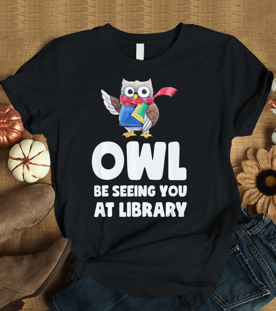 OWL Be Seeing You At Library T-Shirt