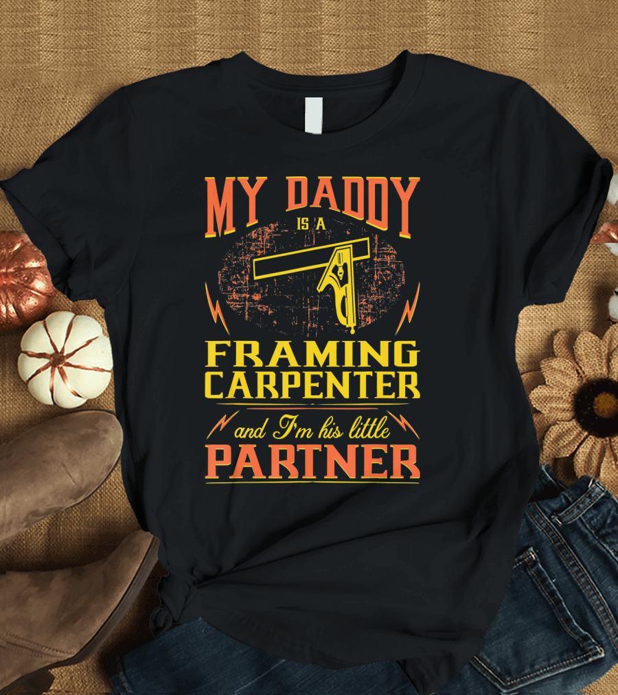 My Daddy Is a Framing Carpenter and I'm His Little Partner T-Shirt