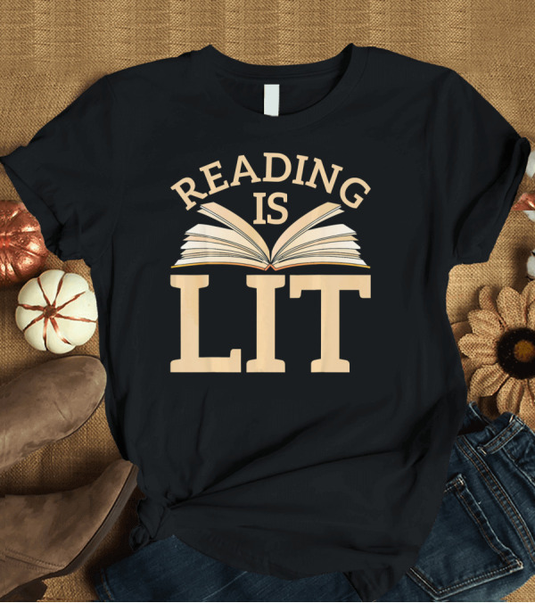 T-Shirt: Reading Is Lit Book Reader Library Readi T-Shirt Reading Is Lit Book Reader Library Readi T-Shirt