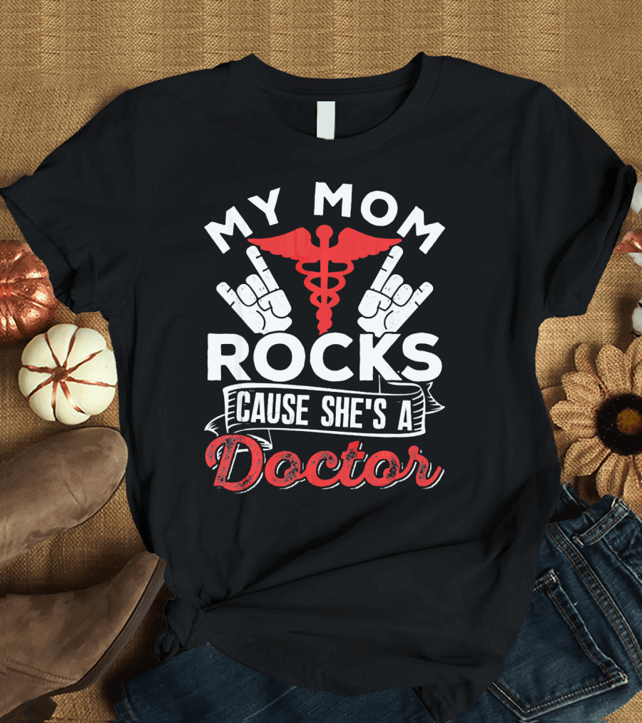 My Mom Rocks Cause She's a Doctor with Caduceus and Rock Hand Signs T-Shirt