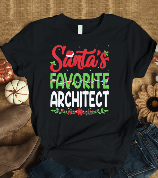 T-Shirt: Santa's Favorite Architect Christmas Santa Hat Holly Lights T-Shirt Santa's Favorite Architect Christmas Santa Hat Holly Lights T-Shirt