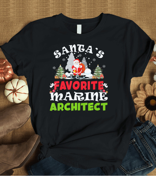 T-Shirt: Santas Favorite Marine Architect Christmas Snow Tree Santa T-Shirt Santas Favorite Marine Architect Christmas Snow Tree Santa T-Shirt