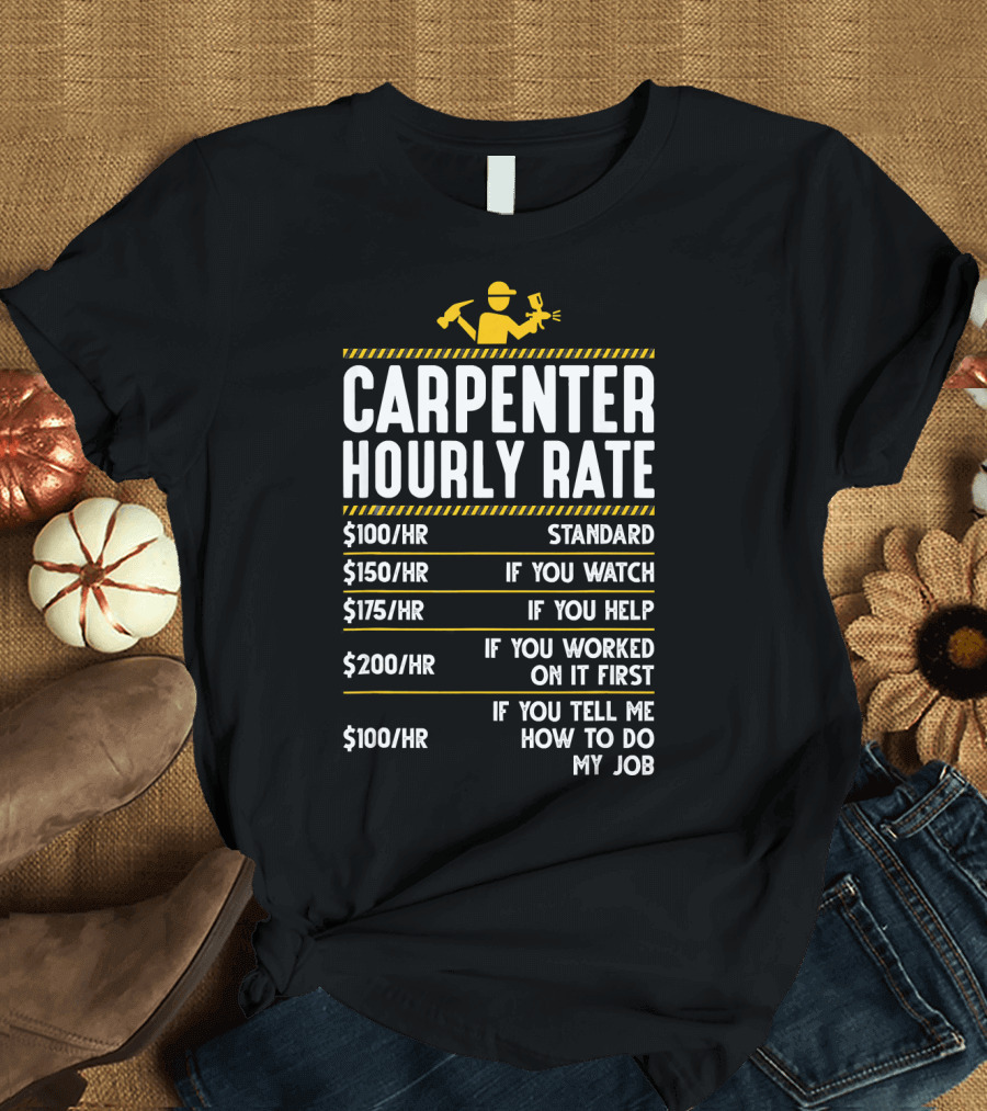 Carpenter Hourly Rate Funny Woodworking Labor Rates T-Shirt