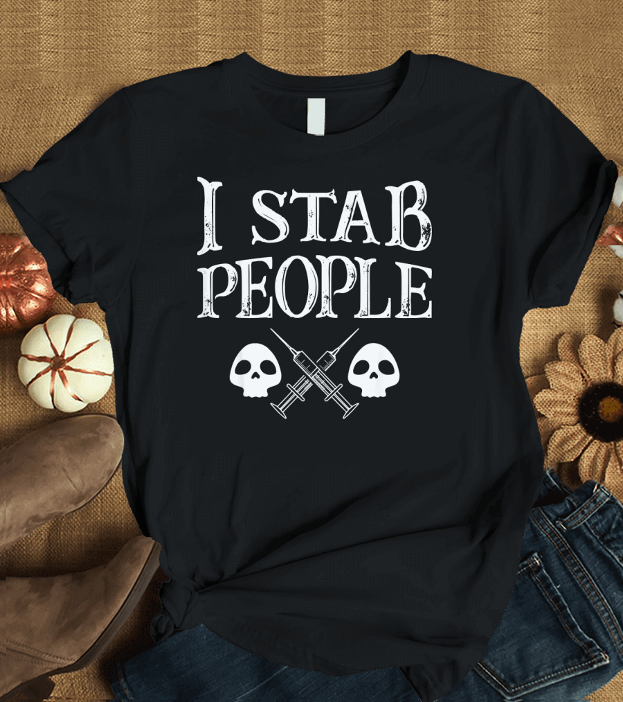 I Stab People Syringe Skull Injection Doctor Hum T-Shirt