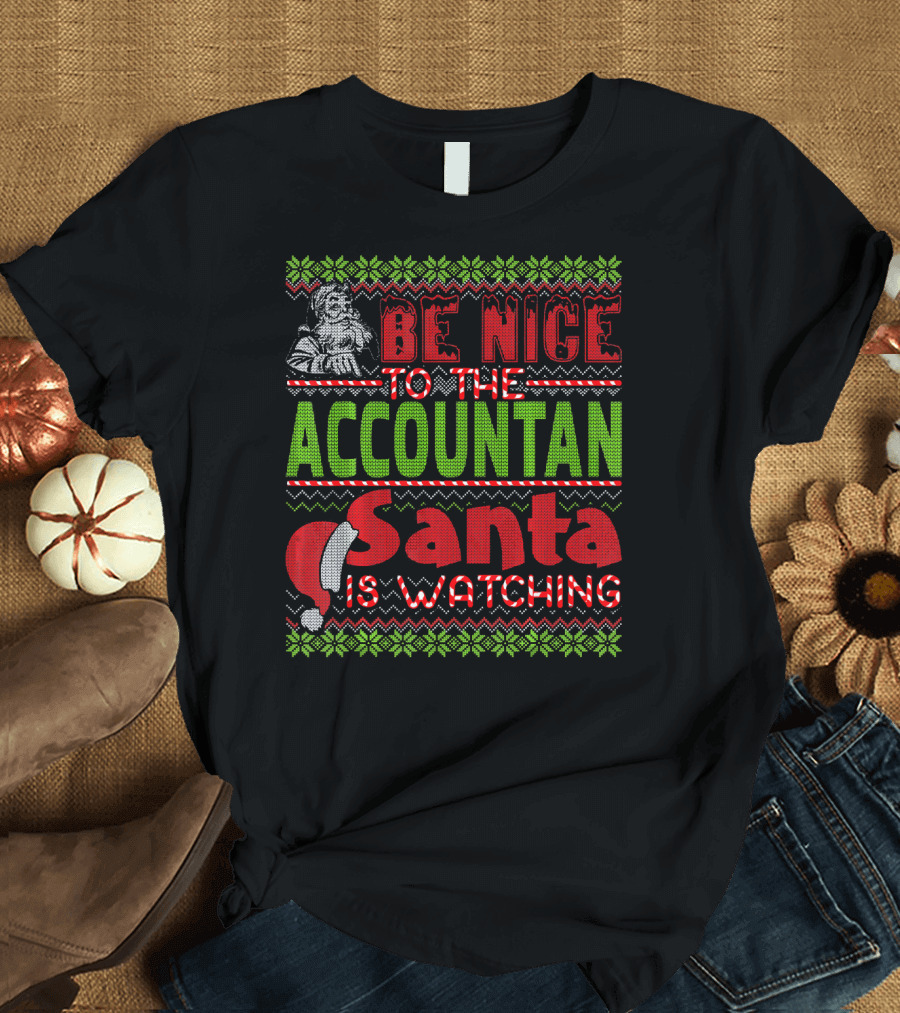 Be Nice To The Accountant Santa Is Watching T-Shirt