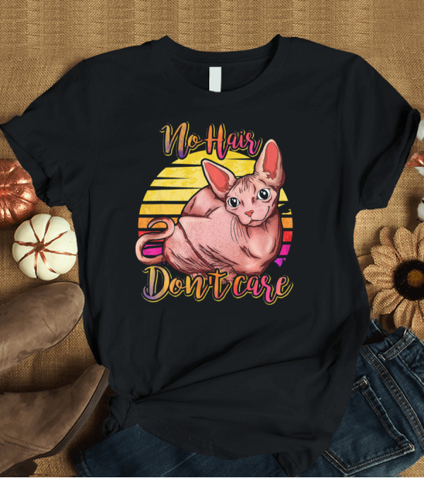 T-Shirt: No Hair Don’t Care Sphynx Cat Lover Cute T-Shirt No Hair Don’t Care Sphynx Cat Lover Cute T-Shirt