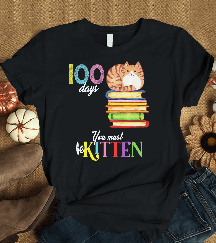 100 Days You Must Be Kitten Cat on Books T-Shirt