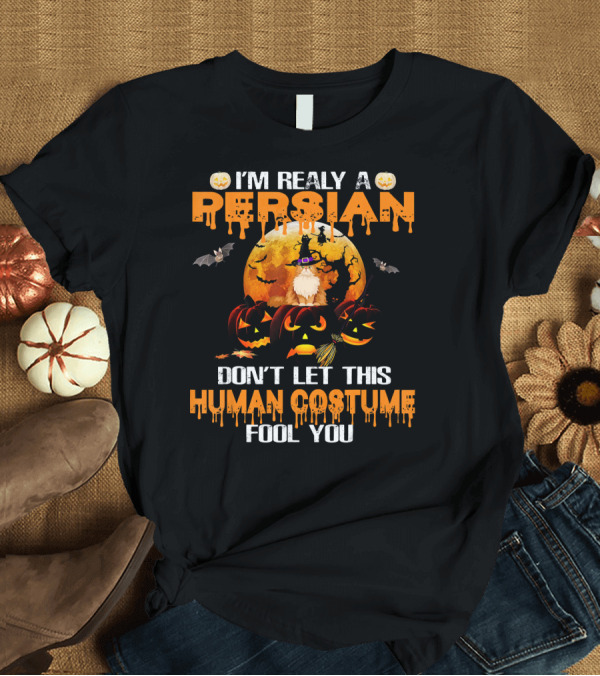 T-Shirt: I'm Really a Persian Cat Don't Let This Human Costume Fool You Halloween Moon Pumpkin T-Shirt I'm Really a Persian Cat Don't Let This Human Costume Fool You Halloween Moon Pumpkin T-Shirt