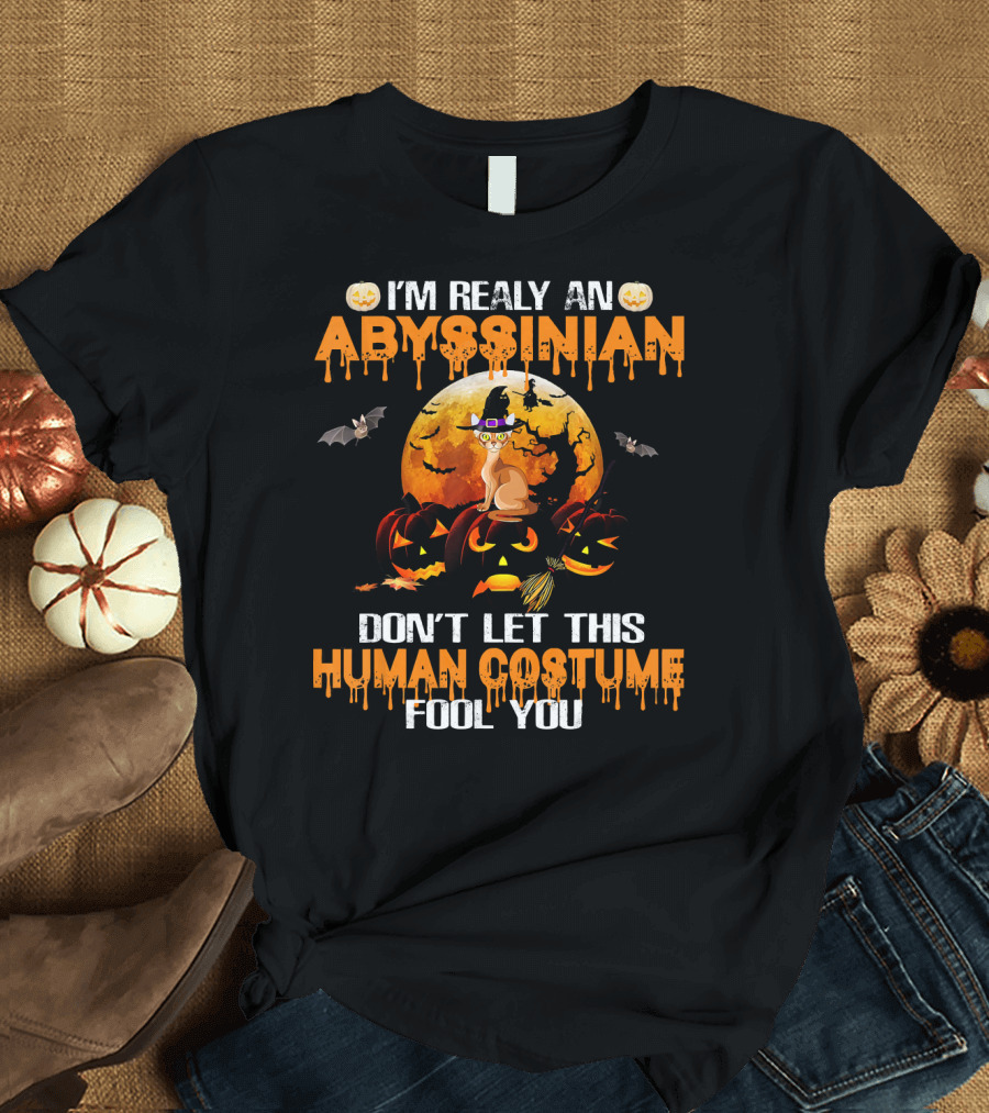 I'm Really an Abyssinian Don't Let This Human Costume Fool You T-Shirt