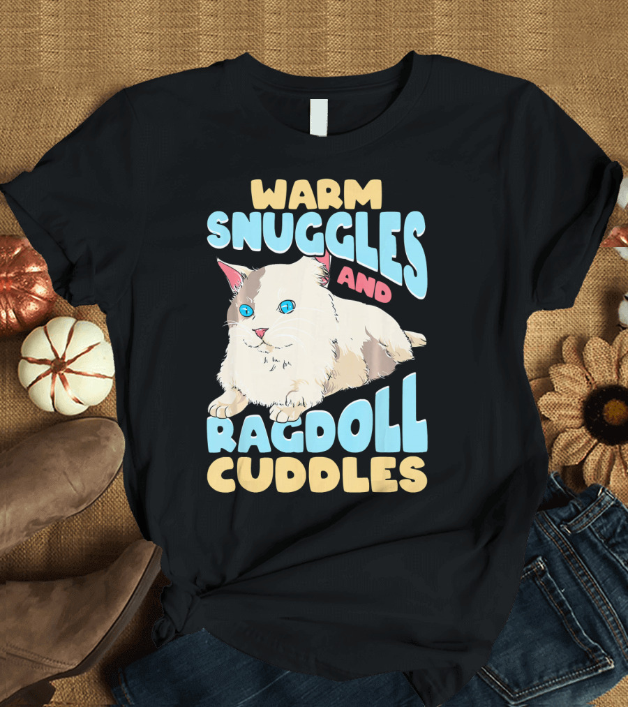 Warm Snuggles and Ragdoll Cuddles Cute Cat Lovers Ragdoll Kitten Cat T-Shirt