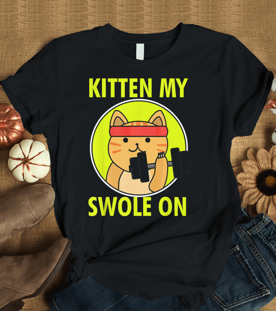 Kitten My Swole On Funny Cat Lover Fitness T-Shirt