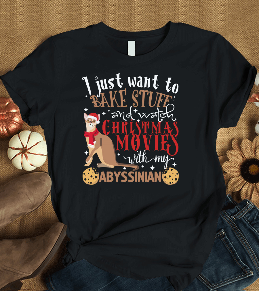 I Just Want to Bake Stuff and Watch Christmas Movies with My Abyssinian Cat Cookies T-Shirt