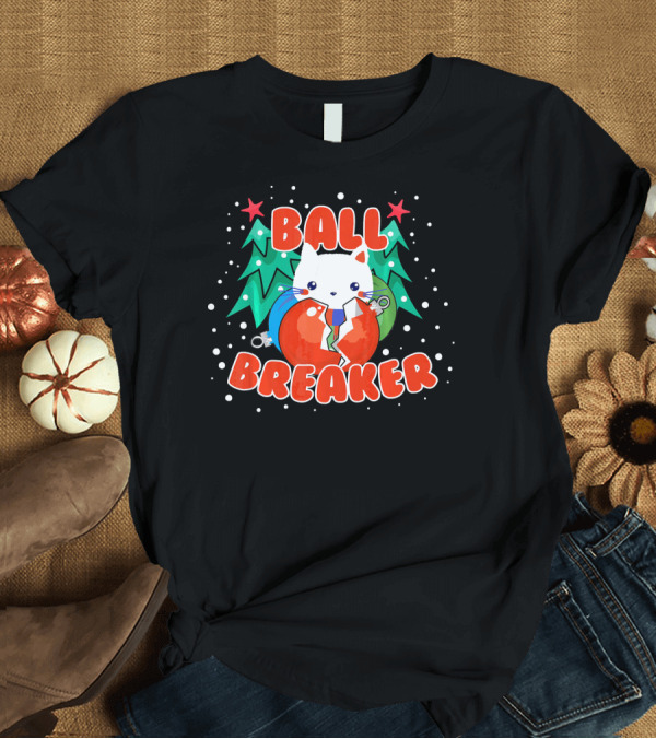 T-Shirt: Ball Breaker Cat Kitten Lover Christmas Tree T-Shirt Ball Breaker Cat Kitten Lover Christmas Tree T-Shirt