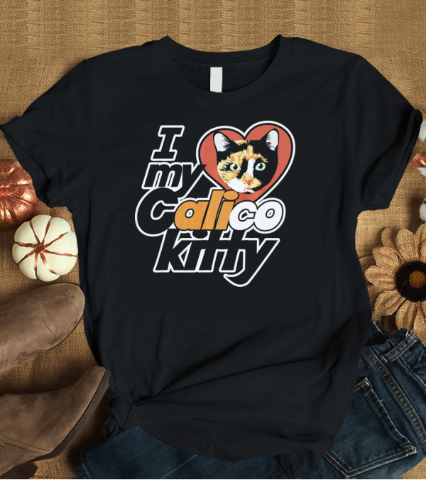T-Shirt: I Love My Calico Kitty Cat Heart Face T-Shirt I Love My Calico Kitty Cat Heart Face T-Shirt