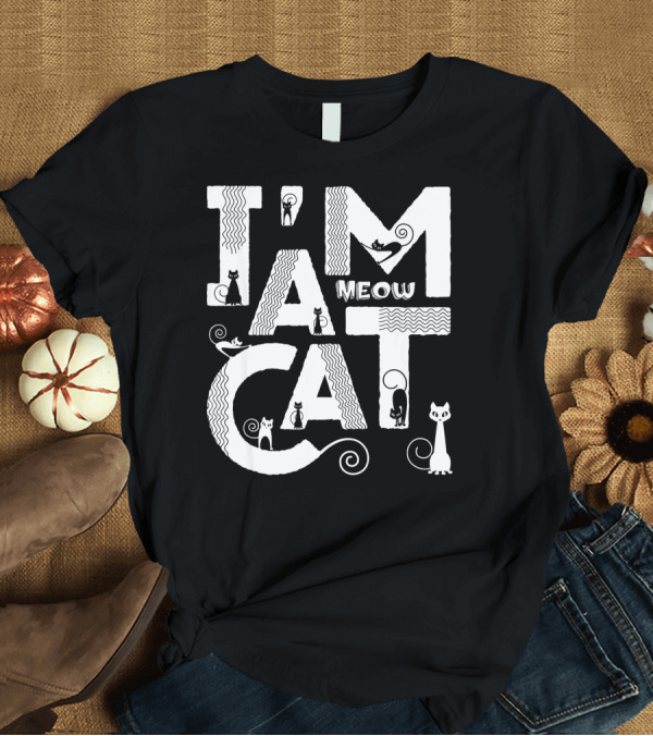 T-Shirt: I'm Meow A Cat T-Shirt I'm Meow A Cat T-Shirt