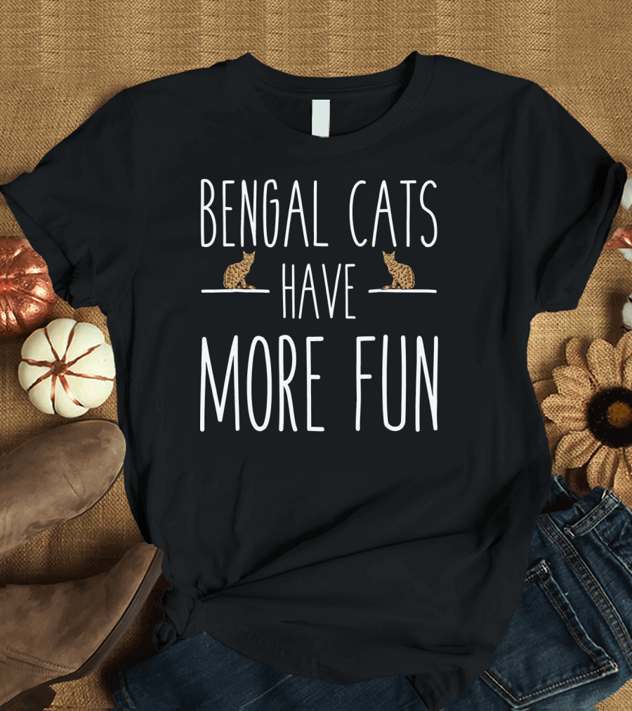 Bengal Cats Have More Fun Bengal Cat Playful Feline Adventure With Two Bengals T-Shirt