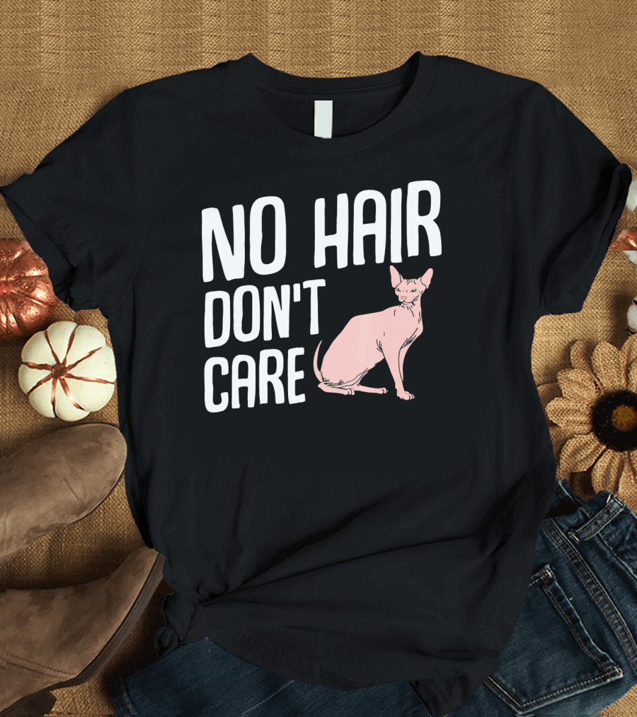 No Hair Don't Care Sphynx Cat T-Shirt