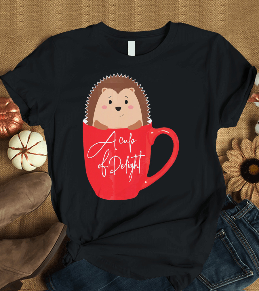 Cute Funny Hedgehog A Cup of Delight T-Shirt