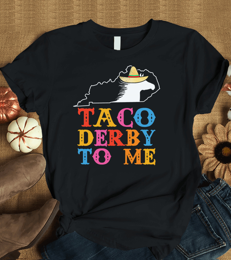 Cinco De Mayo Taco Derby To Me Horse Hat Kentucky Outline T-Shirt