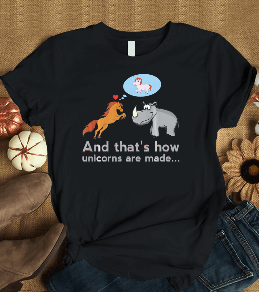 And That's How Unicorns Are Made Horse and Rhino with Heart and Thought Bubble T-Shirt