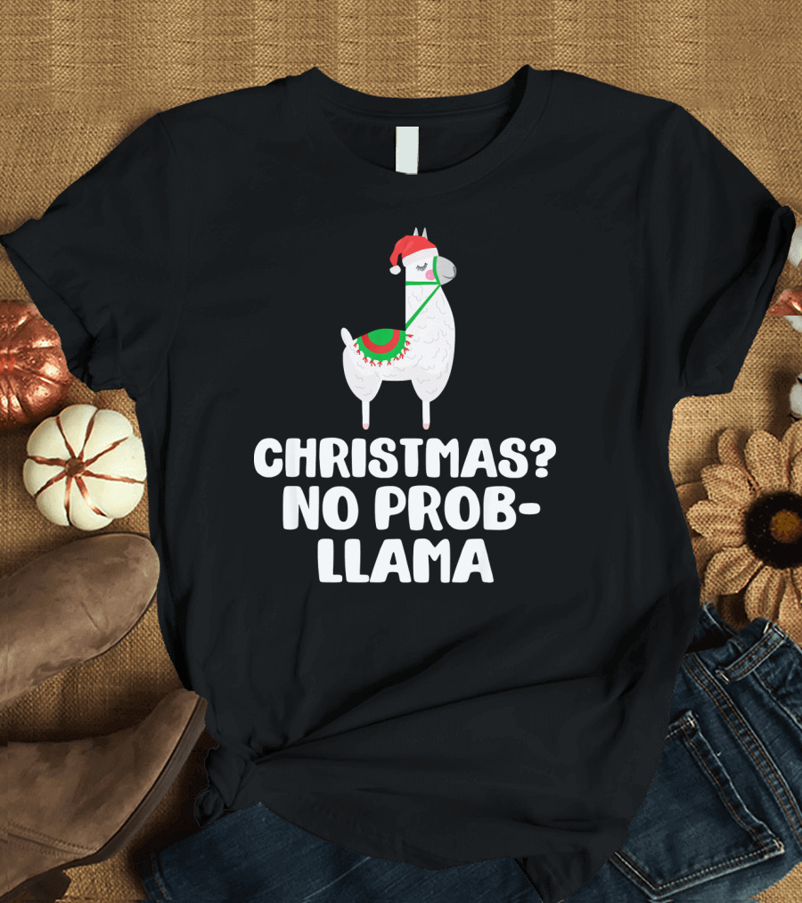 CHRISTMAS No Prob-Llama T-Shirt
