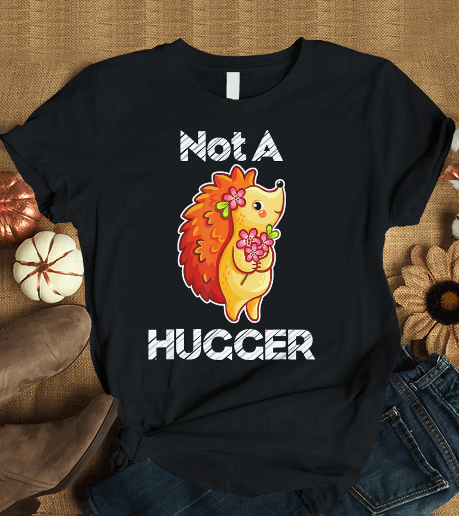 Not A Hugger Funny Hedgehog With Flowers T-Shirt