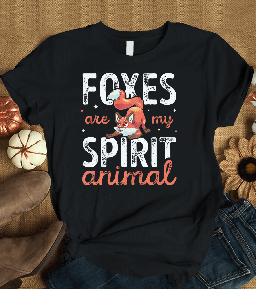 Foxes Are My Spirit Animal Funny Fox Love Charm Playful Text T-Shirt