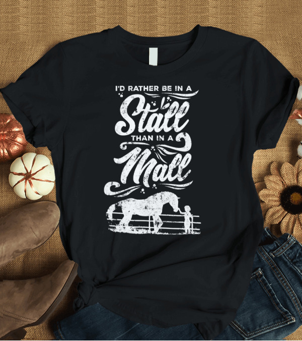 T-Shirt: I'd Rather Be in a Stall Than in a Mall T-Shirt I'd Rather Be in a Stall Than in a Mall T-Shirt
